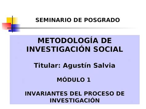 PPT METODOLOGÍA DE INVESTIGACIÓN SOCIAL Titular Agustín Salvia