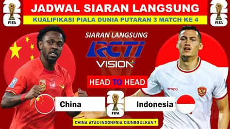 Jadwal Kualifikasi Piala Dunia Indonesia Vs China Head To Head