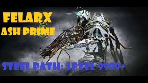 Warframe Ash Prime Felarx Build Solo Steel Path Level