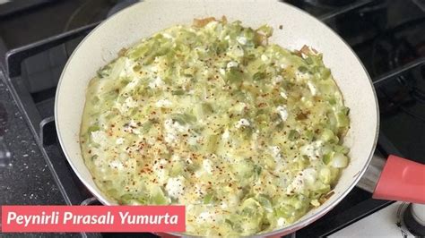 Peynirli Pırasalı Yumurta Naciye Kesici Yemek Tarifleri Ethnic