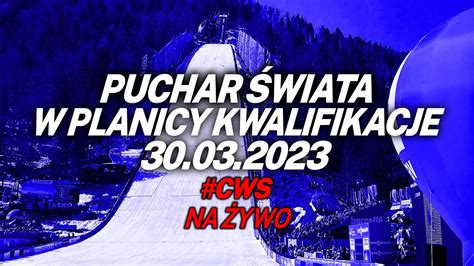 Puchar Wiata W Planicy Kwalifikacje Seria Pr Bna Na Ywo Zaczynamy O