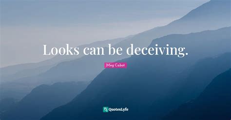 Looks Can Be Deceiving Quote By Meg Cabot QuotesLyfe