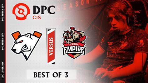 Virtus Pro Vs Team Empire Game Bo Dpc Season Cis Upper