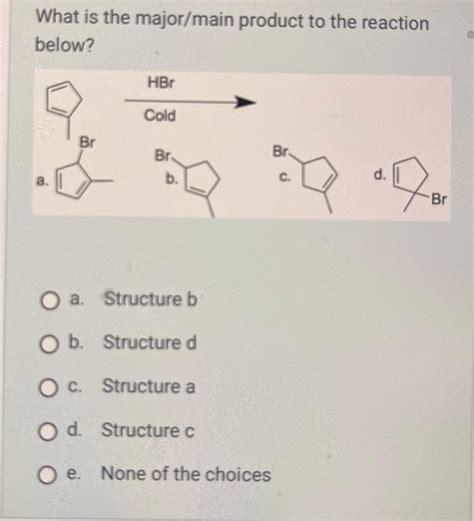 Solved What Is The Major Main Product To The Reaction Below Chegg