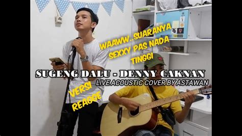 Sugeng Dalu Denny Caknan Live Versi Rege Cover By Astawan Feat