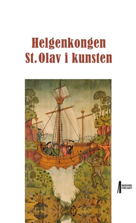 Helgenkongen St Olav I Kunsten Museumsforlaget