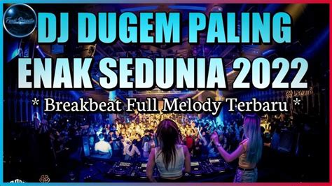 Dj Dugem Paling Enak Sedunia Dj Breakbeat Melody Full Bass