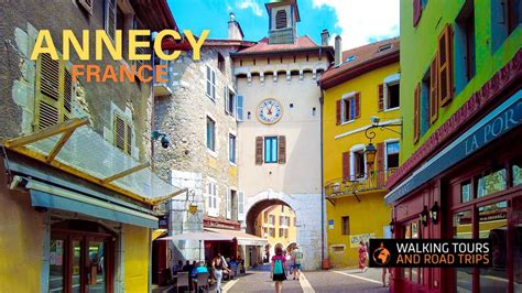 Annecy Old French Town Walking Tour K Most Beautiful City In