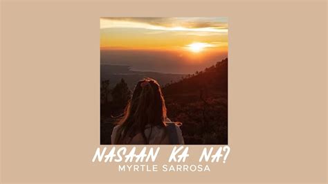 Myrtle Sarrosa Nasaan Ka Na Sped Up YouTube Music