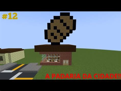 A PADARIA DA CIDADE 11 CONSTRUINDO UMA CIDADE MINECRAFT YouTube