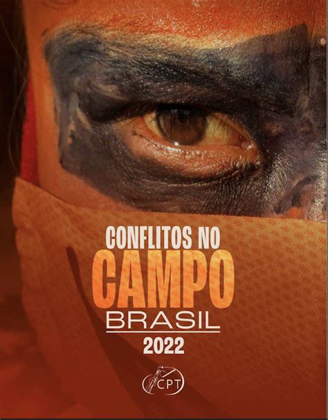 Comissão Pastoral da Terra Conflitos no campo Brasil 2022