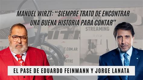 El Pase De Feinmann Y Lanata Con Manuel Wirzt Trato De Encontrar Una