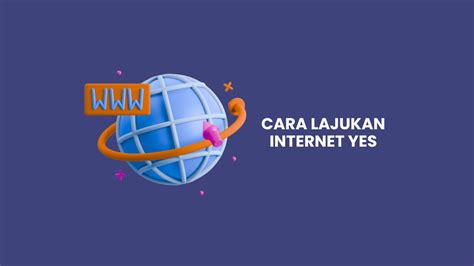 Cara Lajukan Internet Yes Guna Apn Dengan Mudah