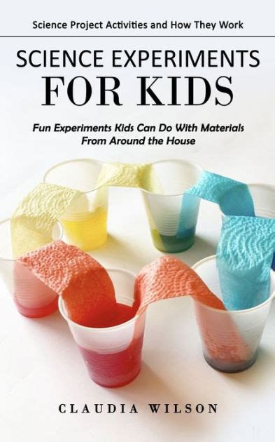 Science Experiments for Kids: Science Project Activities and How They ...