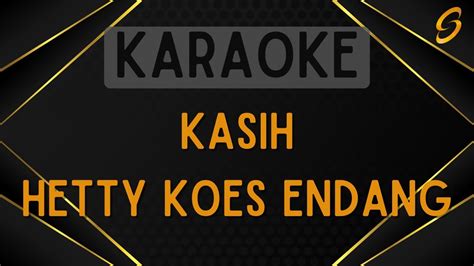 Hetty Koes Endang Kasih Karaoke Youtube