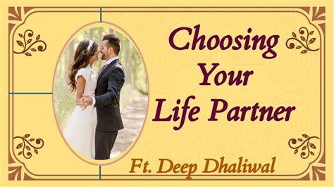 Choosing Your Life Partner Ft Deep Dhaliwal Youtube