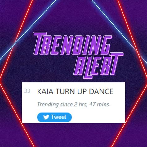 KAIA Members On Twitter RT KAIATrendsPH TRENDING ALERT Turn Up