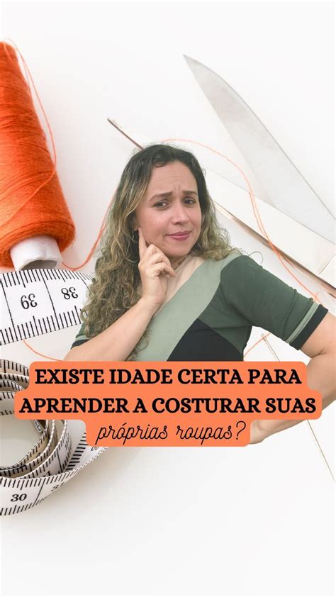 Existe idade certa para aprender a costurar suas próprias roupas