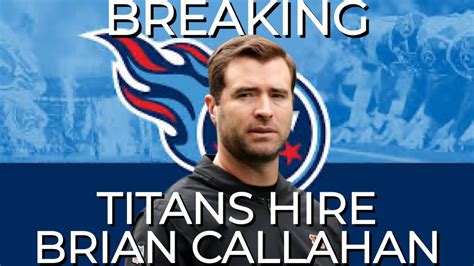 🚨titans Find Their New Head Coach Brian Callahan🚨 Youtube