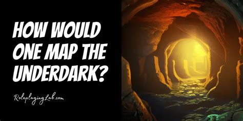 How Would One Map the Underdark in DND? (4 Ways + Free Maps ...