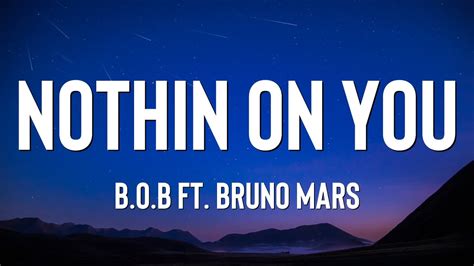 Nothin On You Bob Ft Bruno Mars Lyrics Youtube