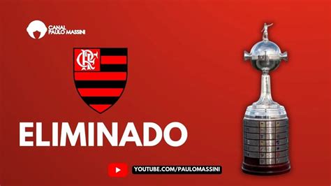 Flamengo Eliminado Causas E Consequ Ncias Paulo Massini