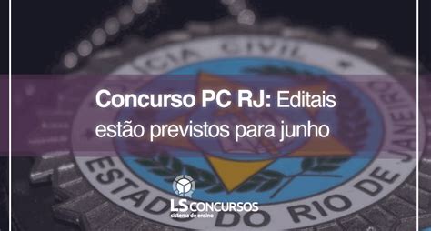 Concurso Pc Rj Editais Estão Previstos Para Junho Ls Ensino