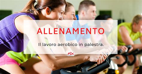 Il Lavoro Aerobico In Palestra Flx Ssd