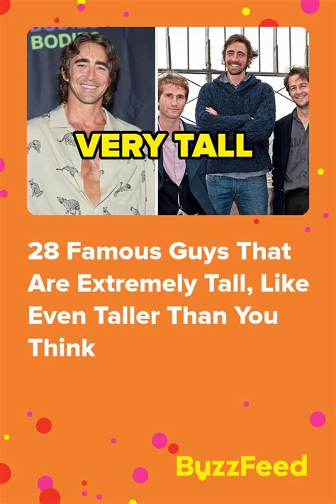 27 Famous Guys That Are Extremely Tall Like Even Taller Than You Think