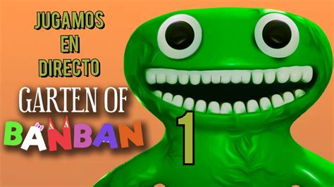 Jugamos Garten Of Banban Por Primera Vez Youtube