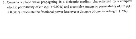 1 Consider A Plane Wave Propagating In A Dielectric