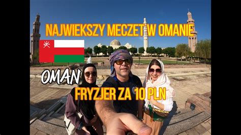 Oman Najwiekszy Meczet W Omanie Fryzjer Youtube