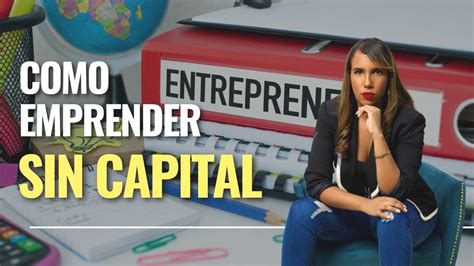 Como Emprender Sin Capital Youtube