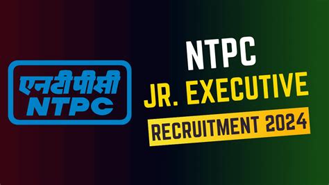 Ntpc Jr Executive Recruitment Ntpc Junior Executive Vacancy