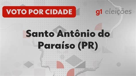 Elei Es Em Santo Ant Nio Do Para So Pr Veja Como Foi A Vota O No