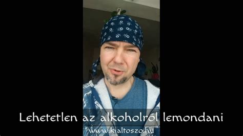 Lehetetlen Az Alkoholr L Lemondani Ha Nincs Nagyobb R M Ann L Youtube