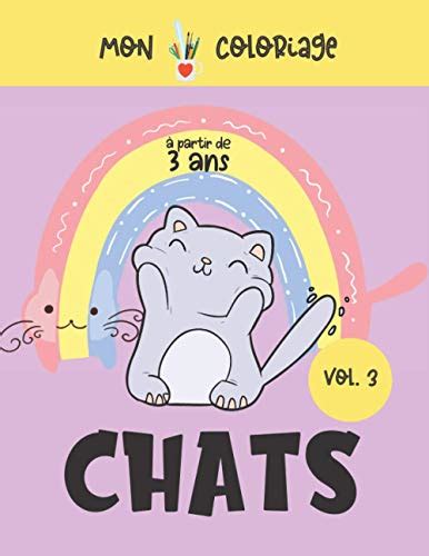 Mon Coloriage Chats Mon Coloriage Vol 3 Cahier De Coloriage Chats