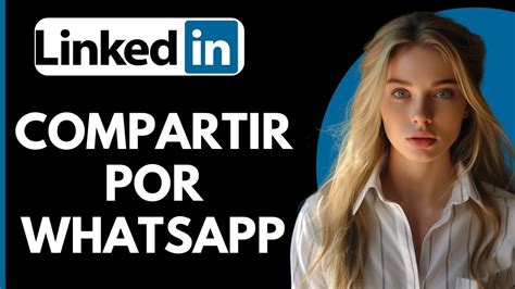 C Mo Compartir Mi Perfil De Linkedin Por Whatsapp Youtube