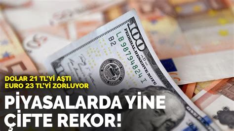 Piyasalarda Ifte Rekor Dolar Tl Yi A T Euro Tl Yi Zorluyor