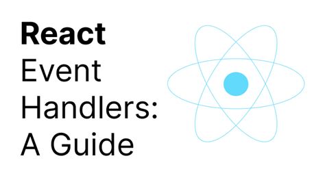 React Event Handlers A Guide