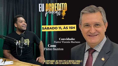 Experi Ncias Pastor Vicente Mariano Eu Acredito Podcast Youtube