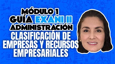 Guía Exani Ii 2023 Administración Clasificación De Empresas Y Recursos Empresariales Youtube