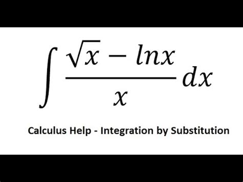 Calculus Help Integral X Lnx X Dx Integration By Substitution