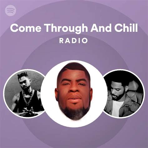 Come Through And Chill Radio Playlist By Spotify Spotify