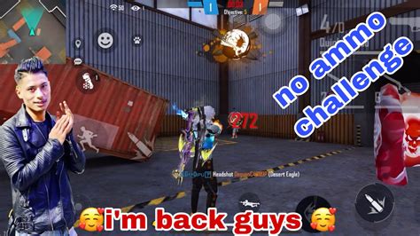 IM BACK GUYS IN FREE FIRE NO AMMO CHALLENGE DIPU GAMING YouTube