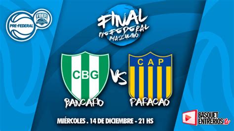 Torneo Pre Federal Entre R Os Final Bancario Vs Paracao