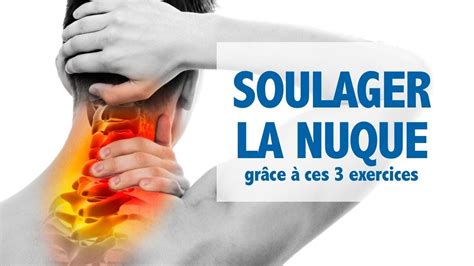 Soulager La Nuque 3 Exercices Pour Les Tensions Et Douleurs Au Cou Youtube