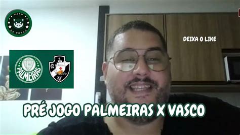 PALMEIRAS PRÉ JOGO PALMEIRAS X VASCO YouTube