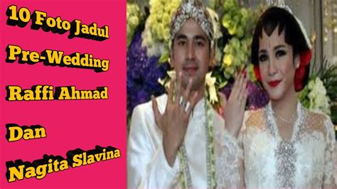 Foto Jadul Pre Wedding Raffi Ahmad Dan Nagita Slavina Youtube