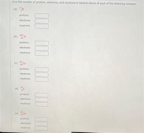 Solved Give The Number Of Protons Electrons And Neutrons